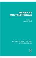 Banks as Multinationals (RLE Banking & Finance)
