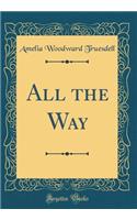 All the Way (Classic Reprint)