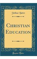 Christian Education (Classic Reprint)