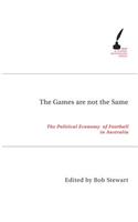 The Games Are not the Same: The Political Economy of Football in Australia(Academic Monographs)