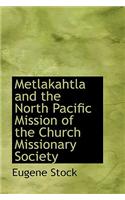 Metlakahtla and the North Pacific Mission of the Church Missionary Society