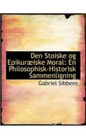 Den Stoiske Og Epikurabiske Moral: En Philosophisk-Historisk Sammenligning (Large Print Edition)