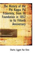 The History of the Phi Kappa Psi Fraternity, from Its Foundation in 1852 to Its Fiftieth Anniversary