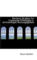 Berliner Studien Fur Classische Philologie U. Archaeologie Herausgegeben