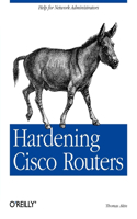 Hardening Cisco Routers: (O'Reilly Ser.)