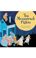 Ten Moonstruck Piglets