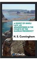 Digest of Hindu Law, as Administered in the Courts of the Madras Presidency