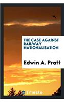 The case against railway nationalisation