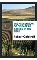 THE PREVENTION OF DISEASE IN ARMIES IN T