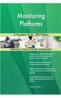Monitoring Platforms A Complete Guide - 2019 Edition