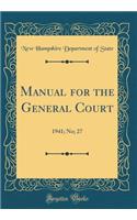 Manual for the General Court: 1941; No; 27 (Classic Reprint)