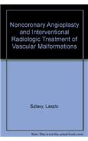 Noncoronary Angioplasty and Interventional Radiologic Treatment of Vascular Malformations
