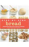 Step-by-Step Bread: Demonstrates Every Stage in Every Key Technique