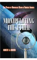 Manipulating the Ether: The Power of Broadcast Radio in Thirties America