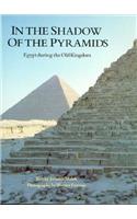 In the Shadow of the Pyramids: Egypt During the Old Kingdom