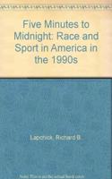 Five Minutes to Midnight: Race and Sport in America in the 1990s