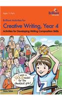 Brilliant Activities for Creative Writing, Year 4-Activities for Developing Writing Composition Skills