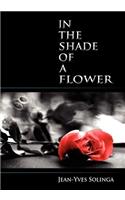 In the Shade of a Flower