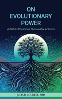 On Evolutionary Power: A Path to Conscious, Sustainable Activism