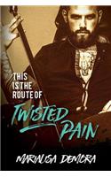 This Is The Route Of Twisted Pain