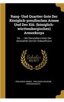 Rang- Und Quartier-liste Der Königlich-preußischen Armee Und Des Xiii. (königlich-württembergischen) Armeekorps