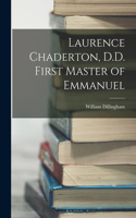 Laurence Chaderton, D.D. First Master of Emmanuel