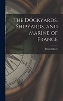 The Dockyards, Shipyards, and Marine of France