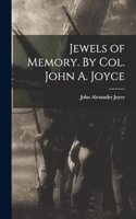 Jewels of Memory. By Col. John A. Joyce