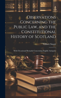 Observations Concerning the Public law, and the Constitutional History of Scotland