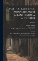 Matthæi Parisiensis, Monachi Sancti Albani, Historia Anglorum: Sive, ut Vulgo Dicitur, Historia Minor. Item, Ejusdem Abbreviatio Chronicorum Angliæ; Volume 2