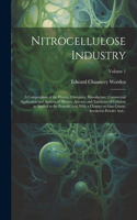Nitrocellulose Industry; a Compendium of the History, Chemistry, Manufacture, Commercial Application and Analysis of Nitrates, Acetates and Xanthates of Cellulose as Applied to the Peaceful Arts, With a Chapter on Gun Cotton, Smokeless Powder And..