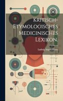 Kritisch-etymologisches medicinisches Lexikon.