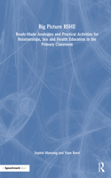 Big Picture RSHE: Ready-Made Analogies and Practical Activities for Relationships, Sex and Health Education in the Primary Classroom