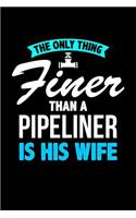 The Only Thing Finer Than a Pipeliner is His Wife