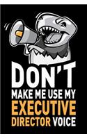 Don't Make Me Use My Executive Director Voice