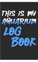 This Is My Aquarium Log Book