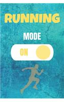 Running Mode On: Runner Journal & Running Run Notebook - Sport Motivational Quotes Diary To Write In (110 Pages, 6 x 9 in) Gift For Runners, Athletes, Kids, Coach, W