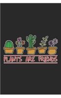 Plants Are Friends: Notebook Or Journal - 6x9 Squared - 120 Pages - Gardeners & Gardening Lovers Gift