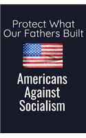 Protect What Our Fathers Built Americans Against Socialism