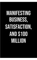 Manifesting Business Satisfaction And 100 Million