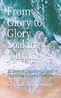 From Glory to Glory Soaking Journal