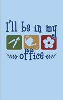 I'll Be In My Office