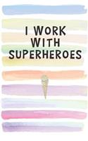 I Work With Superheroes