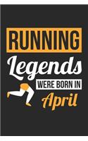 Running Legends Were Born In April - Running Journal - Running Notebook - Birthday Gift for Runner