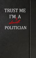 Trust Me I'm Almost a Politician: Isometric Dot Paper Journal Notebook 120 Pages 6x9