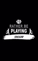 I'd Rather Be Playing Soccer