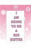 I Am Going to Be A Big Sister