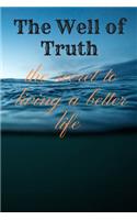 The Well of Truth the secret to living a better life