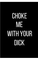 Choke Me With Your Dick