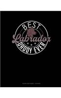 Best Labrador Daddy Ever: Blank Sheet Music - 12 Staves(1336 Blank Sheet Music - 12 Staves)